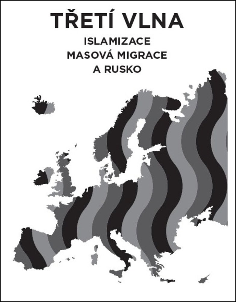 Třetí vlna- Islamizace, masová migrace a Rusko