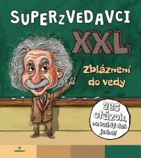 Superzvedavci XXL zbláznení do vedy