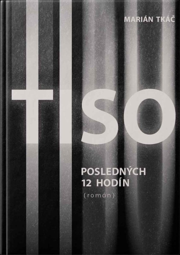 Tiso. Posledných 12 hodín
