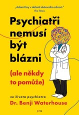 Psychiatři nemusí být blázni (ale někdy to pomůže)
