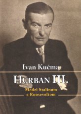 Hurban III. - Medzi Stalinom a Rooseveltom