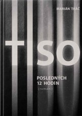Tiso. Posledných 12 hodín