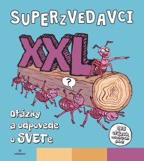 Superzvedavci XXL - Otázky a odpovede o svete