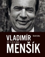 Vladimír Menšík Život, film, divadlo