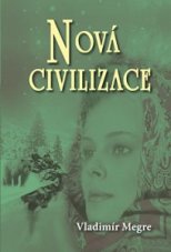 Nová civilizace - 8.dil, kniha prvá