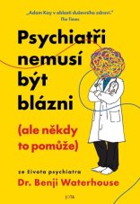 Psychiatři nemusí být blázni (ale někdy to pomůže)