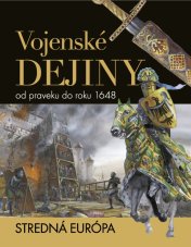 Vojenské dejiny od praveku do roku 1648/Stredná Európa (DOPREDAJ)