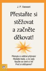Přestaňte si stěžovat a začněte děkovat!