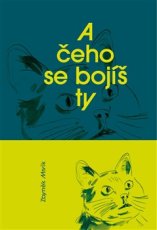 A čeho se bojíš ty