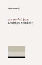 Aby sme boli jedno - Kresťanská neduálnosť