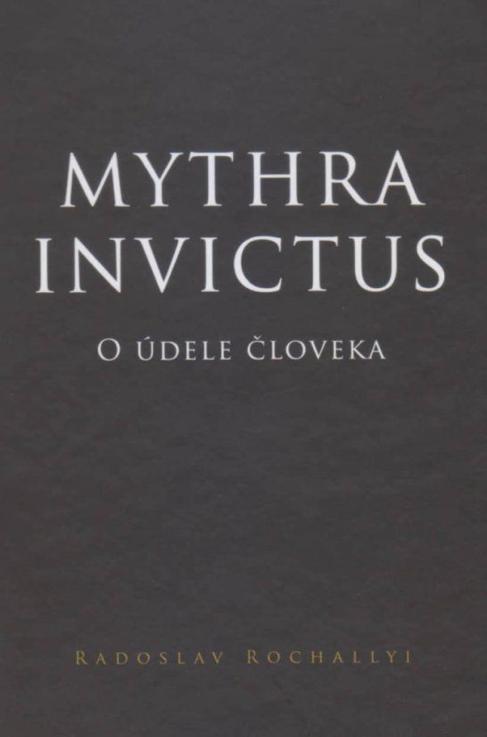 Mythra Invictus O údele človeka