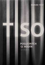 Tiso. Posledných 12 hodín
