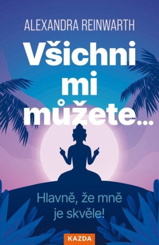Všichni mi můžete…/Hlavně, že mně je skvěle!