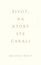 Život, na ktorý ste čakali
