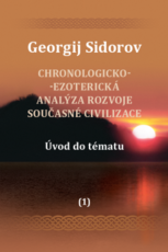 Chronologicko-ezoterická analýza rozvoje současné civilizace Díl 1.