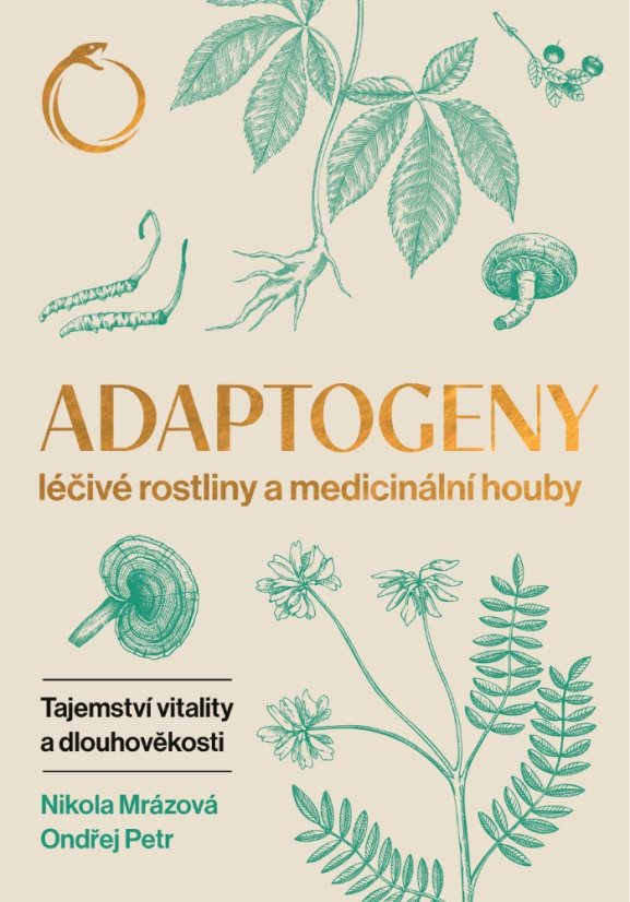 Adaptogeny -  Léčivé rostliny a medicinální houby, tajemství vitality a dlouhověkosti