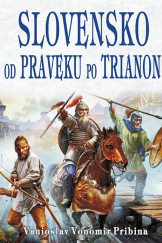 Slovensko od praveku po Trianon