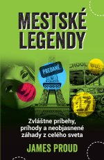 Mestské legendy - Zvláštne príbehy, príhody a neobjasnené záhady z celého sveta