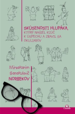 Skúsenosti hlupáka, ktorý našiel kľúč k úspechu a zbavil sa okuliarov