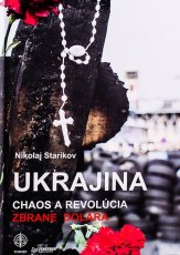 Ukrajina. Chaos a revolúcia, zbrane dolára.