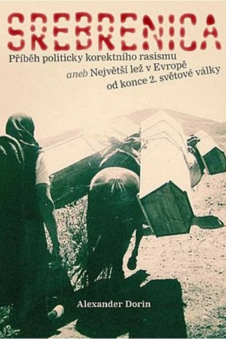 Srebrenica - Příběh politicky korektního rasismu