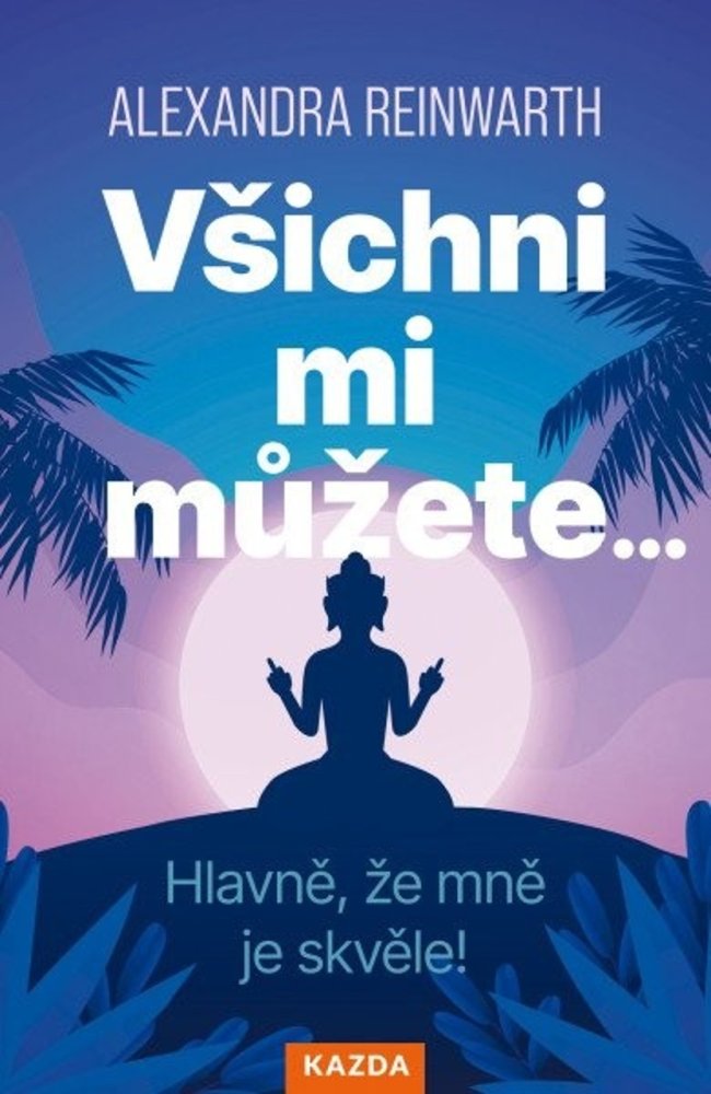 Všichni mi můžete…/Hlavně, že mně je skvěle!